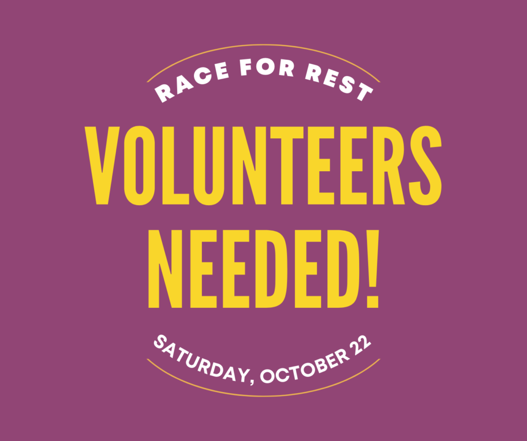 Volunteer at the Race for Rest!
